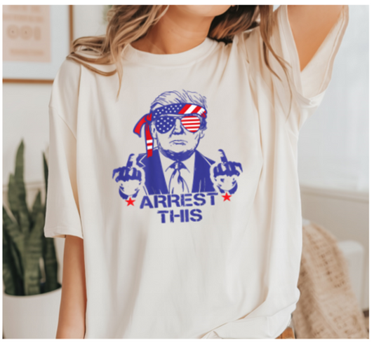 Arrest This Trump Tee