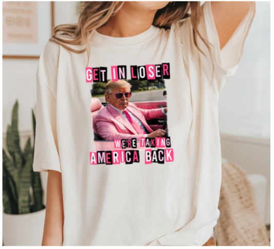 Get in Loser Trump Tee