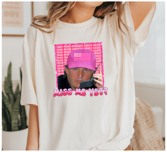 Miss Me Yet Pink Trump Tee